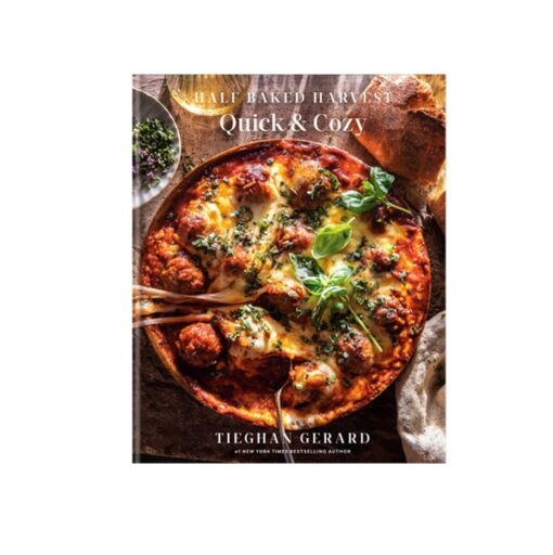 Half Baked Harvest Quick & Cozy: A Cookbook
